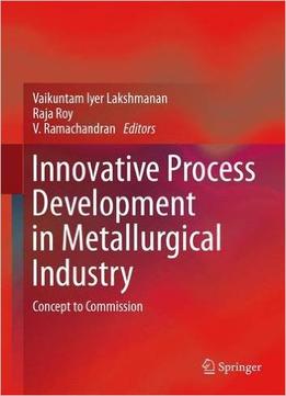 Innovative Process Development In Metallurgical Industry: Concept To Commission