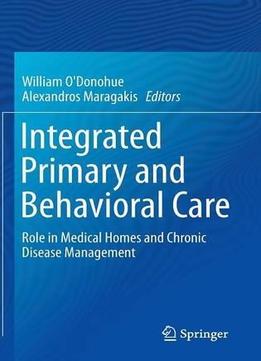 Integrated Primary And Behavioral Care: Role In Medical Homes And Chronic Disease Management