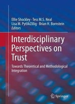 Interdisciplinary Perspectives On Trust: Towards Theoretical And Methodological Integration