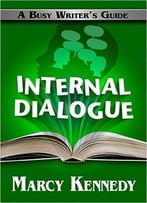Internal Dialogue (Busy Writer’S Guides) (Volume 7)