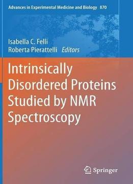 Intrinsically Disordered Proteins Studied By Nmr Spectroscopy