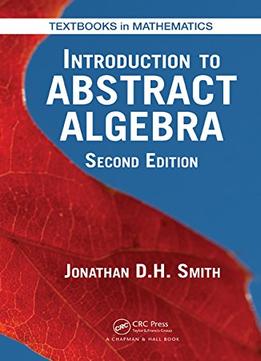 Introduction To Abstract Algebra, Second Edition