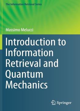 Introduction To Information Retrieval And Quantum Mechanics