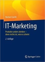 It-Marketing: Produkte Anders Denken – Denn Nichts Ist, Wie Es Scheint, Auflage: 2