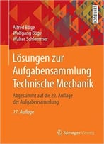 Lösungen Zur Aufgabensammlung Technische Mechanik: Abgestimmt Auf Die 22. Auflage Der Aufgabensammlung