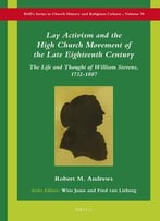 Lay Activism And The High Church Movement Of The Late Eighteenth Century: The Life And Thought Of William Stevens, 1732-1807
