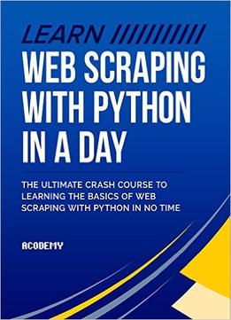 Learn Web Scraping With Python In A Day