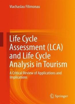 Life Cycle Assessment (Lca) And Life Cycle Analysis In Tourism: A Critical Review Of Applications And Implications