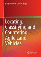 Locating, Classifying And Countering Agile Land Vehicles: With Applications To Command Architectures