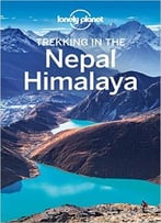 Lonely Planet Trekking In The Nepal Himalaya (Travel Guide)