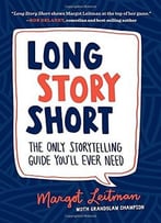 Long Story Short: The Only Storytelling Guide You’Ll Ever Need
