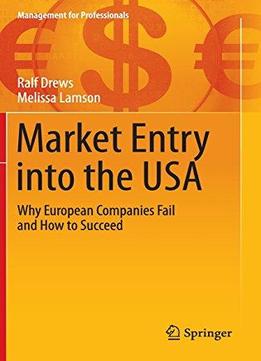 Market Entry Into The Usa: Why European Companies Fail And How To Succeed