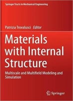 Materials With Internal Structure: Multiscale And Multifield Modeling And Simulation
