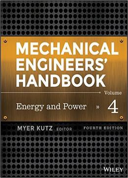 Mechanical Engineers’ Handbook, Energy And Power (Volume 4)