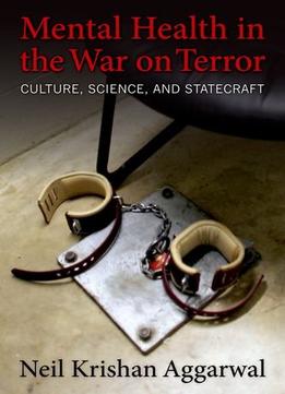 Mental Health In The War On Terror: Culture, Science, And Statecraft