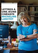 Micheline Lanctôt, Lettres À Une Jeune Cinéaste