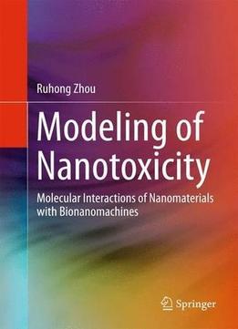 Modeling Of Nanotoxicity: Molecular Interactions Of Nanomaterials With Bionanomachines