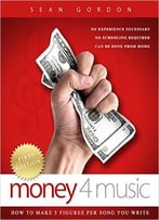 Money 4 Music: How To Make 5 Figures Per Song You Write