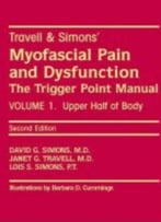 Myofascial Pain And Dysfunction: The Trigger Point Manual; Vol. 1. The Upper Half Of Body, 2nd Edition