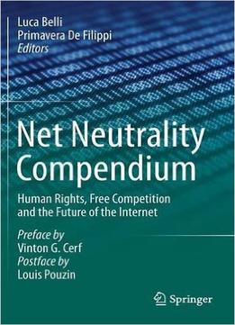 Net Neutrality Compendium: Human Rights, Free Competition And The Future Of The Internet