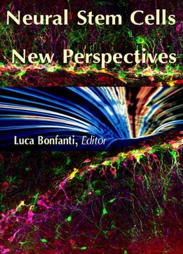 Neural Stem Cells: New Perspectives Ed. By Luca Bonfanti