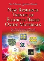 New Research Trends Of Fluorite-Based Oxide Materials: From Basic Chemistry And Materials Science To Engineering Applications