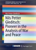 Nils Petter Gleditsch: Pioneer In The Analysis Of War And Peace