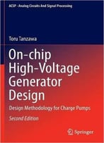 On-Chip High-Voltage Generator Design: Design Methodology For Charge Pumps, 2nd Edition