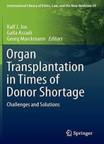 Organ Transplantation In Times Of Donor Shortage: Challenges And Solutions