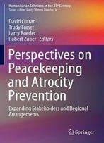 Perspectives On Peacekeeping And Atrocity Prevention: Expanding Stakeholders And Regional Arrangements