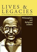 Philosophers And Religious Leaders: An Encyclopedia Of People Who Changed The World