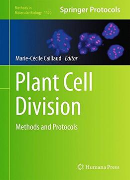 Plant Cell Division: Methods And Protocols