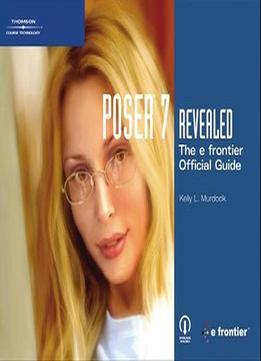 Poser 7 Revealed: The Efrontier Official Guide