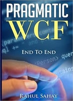 Pragmatic Wcf: End To End