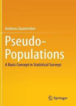 Pseudo-Populations: A Basic Concept In Statistical Surveys