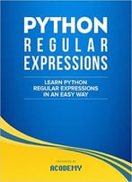 Python Regular Expressions: Learn Python Regular Expressions In An Easy Way