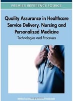 Quality Assurance In Healthcare Service Delivery, Nursing And Personalized Medicine: Technologies And Processes