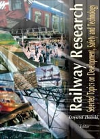 Railway Research: Selected Topics On Development, Safety And Technology Ed. By Krzysztof Zboinski