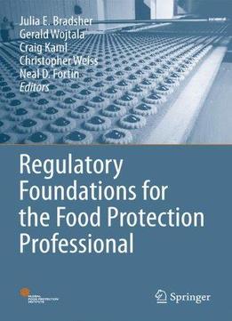 Regulatory Foundations For The Food Protection Professional