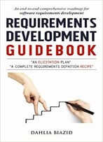 Requirements Development Guidebook: An End-To-End Comprehensive Roadmap For Software Requirements Development