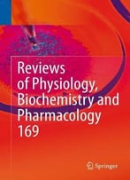Reviews Of Physiology, Biochemistry And Pharmacology Vol. 169