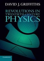 Revolutions In Twentieth-Century Physics