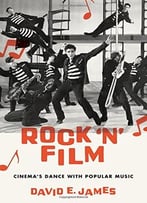 Rock ‘N’ Film: Cinema’S Dance With Popular Music