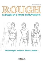 Rough : Le Dessin En 2 Traits 3 Mouvements : Personnages, Animaux, Décors, Objets…