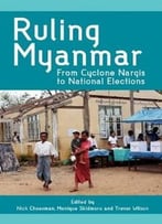 Ruling Myanmar: From Cyclone Nargis To National Elections