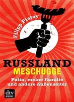 Russland Meschugge: Putin, Meine Familie Und Andere Außenseiter