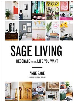 Sage Living: Decorate For The Life You Want