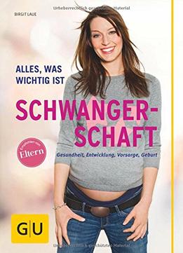Schwangerschaft: Alles, Was Wichtig Ist