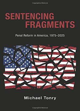 Sentencing Fragments: Penal Reform In America, 1975-2025