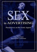 Sex In Advertising: Perspectives On The Erotic Appeal (Lea’S Communication Series)